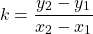 $$k=\frac{y_2-y_1}{x_2-x_1}$$