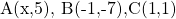 $A(x,5), B(-1,-7),C(1,1)$