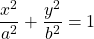 $$\frac{x^2}{a^2} + \frac{y^2}{b^2}=1$$